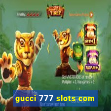 gucci 777 slots com